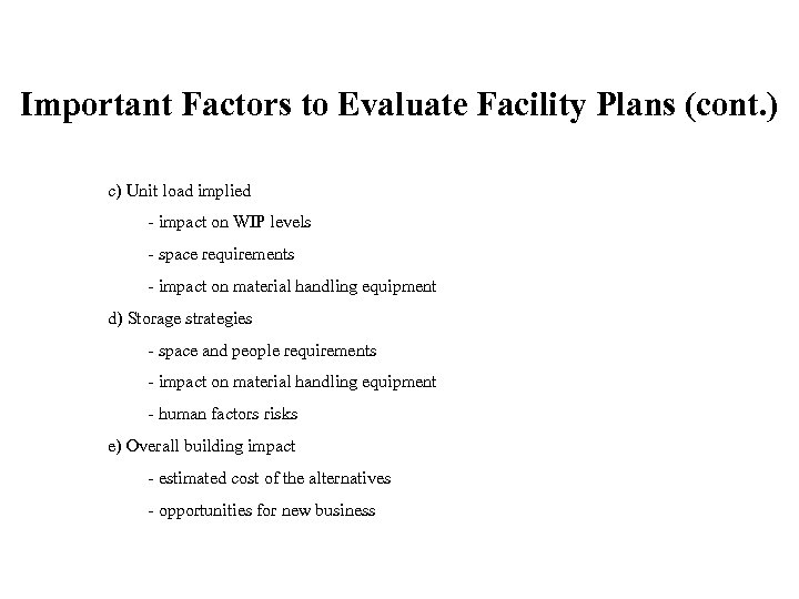 Important Factors to Evaluate Facility Plans (cont. ) c) Unit load implied - impact