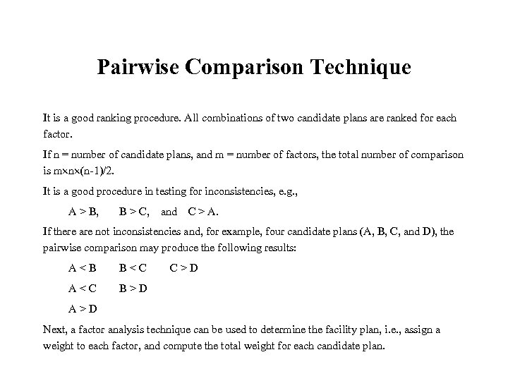 Pairwise Comparison Technique It is a good ranking procedure. All combinations of two candidate