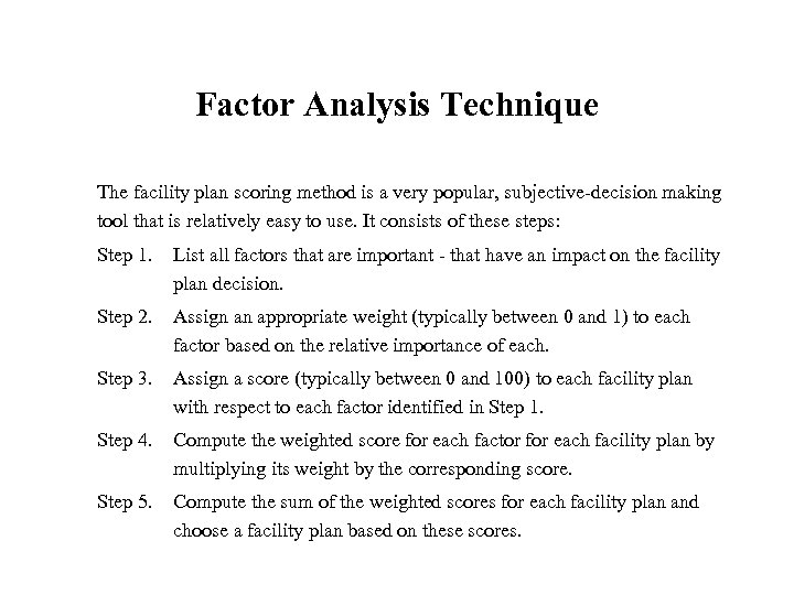 Factor Analysis Technique The facility plan scoring method is a very popular, subjective-decision making