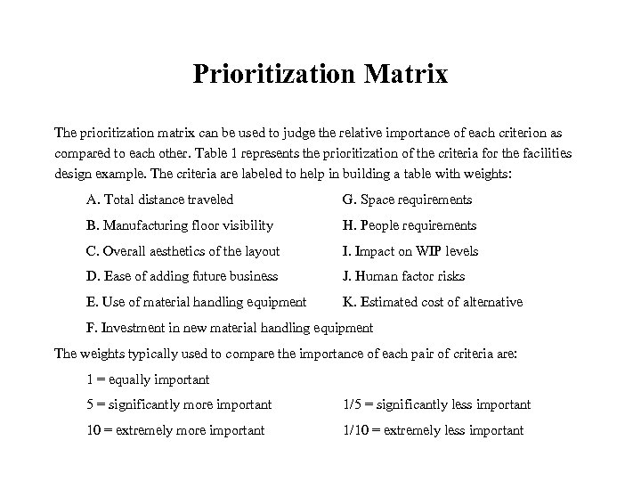 Prioritization Matrix The prioritization matrix can be used to judge the relative importance of