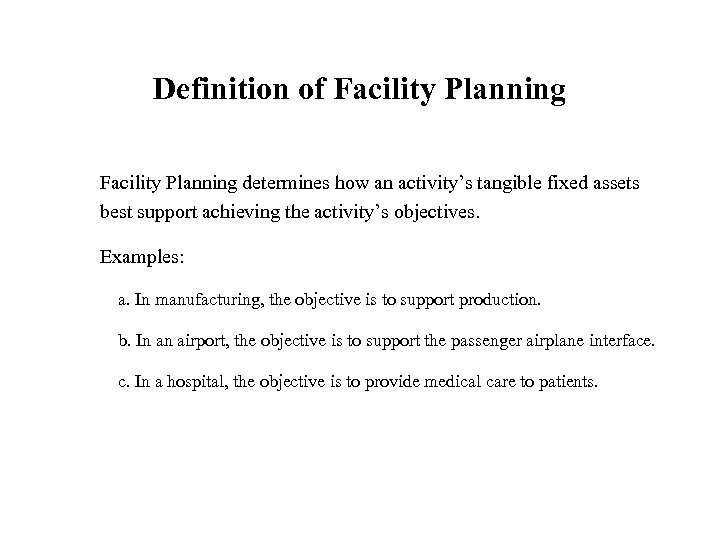 Definition of Facility Planning determines how an activity’s tangible fixed assets best support achieving