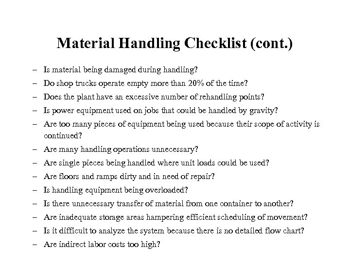 Material Handling Checklist (cont. ) – Is material being damaged during handling? – Do