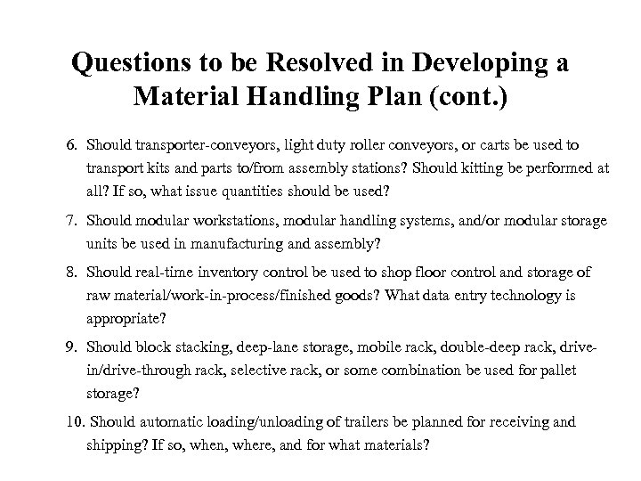 Questions to be Resolved in Developing a Material Handling Plan (cont. ) 6. Should