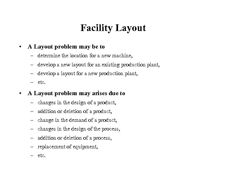 Facility Layout • A Layout problem may be to – determine the location for