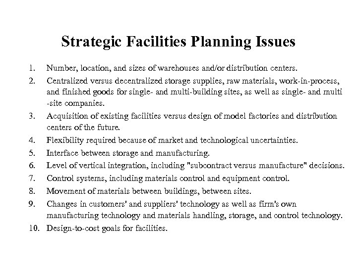 Strategic Facilities Planning Issues 1. 2. Number, location, and sizes of warehouses and/or distribution