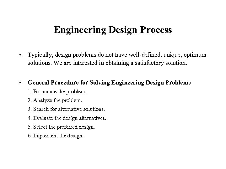 Engineering Design Process • Typically, design problems do not have well-defined, unique, optimum solutions.