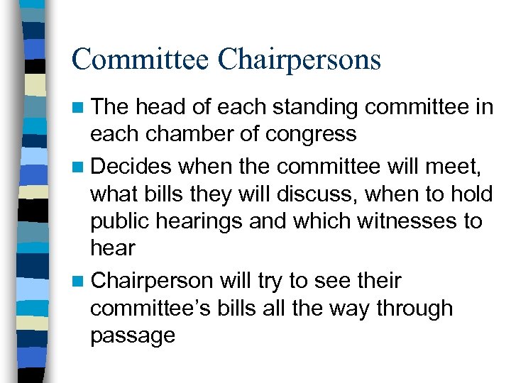Committee Chairpersons n The head of each standing committee in each chamber of congress