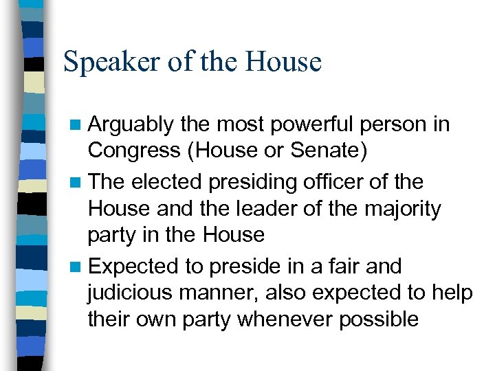 Speaker of the House n Arguably the most powerful person in Congress (House or