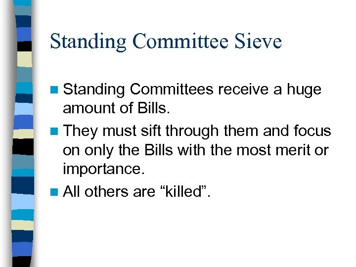 Standing Committee Sieve n Standing Committees receive a huge amount of Bills. n They