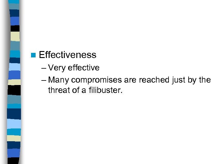 n Effectiveness – Very effective – Many compromises are reached just by the threat