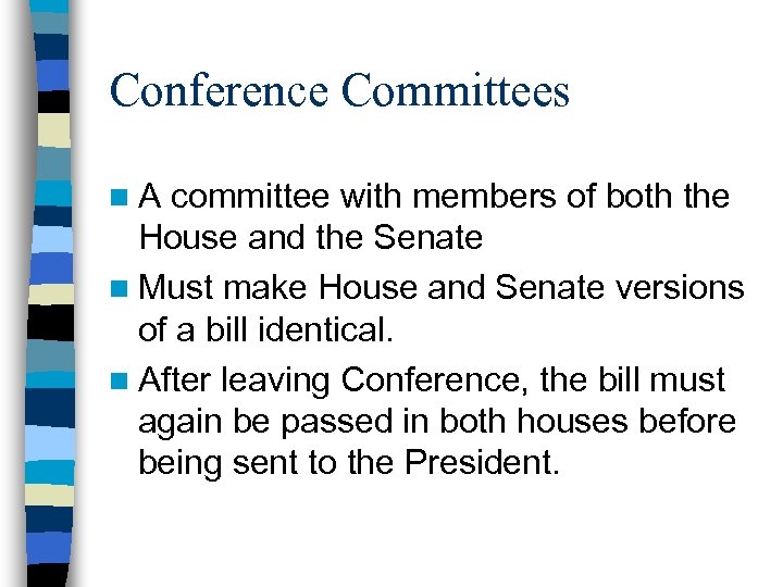 Conference Committees n. A committee with members of both the House and the Senate
