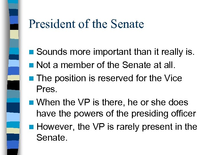 President of the Senate n Sounds more important than it really is. n Not