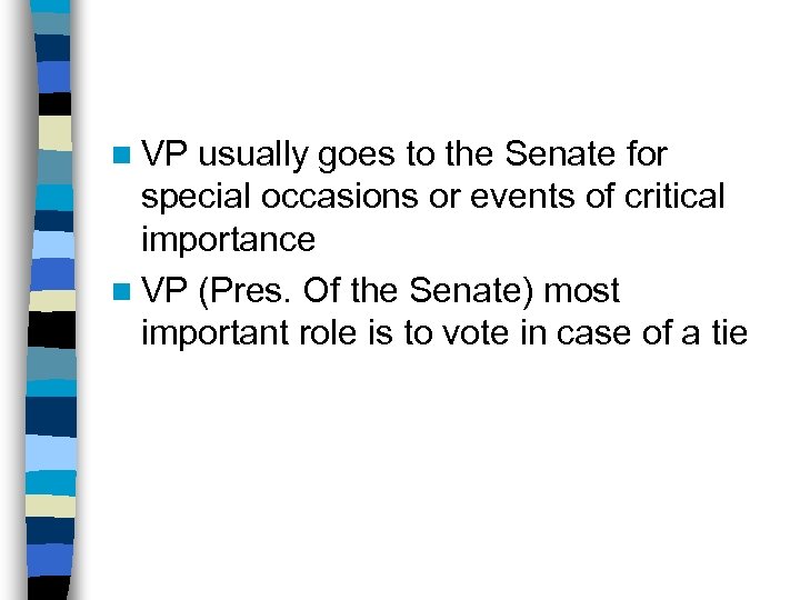 n VP usually goes to the Senate for special occasions or events of critical