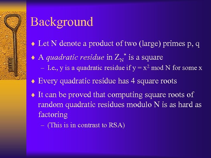 Background ¨ Let N denote a product of two (large) primes p, q ¨