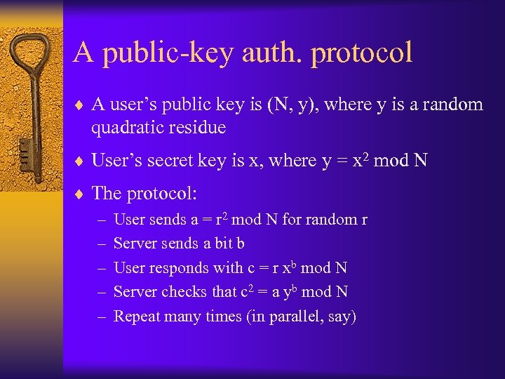 A public-key auth. protocol ¨ A user’s public key is (N, y), where y