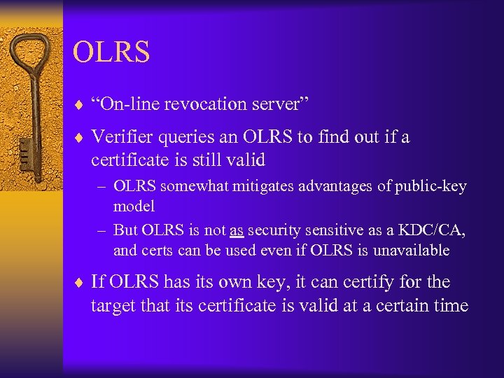 OLRS ¨ “On-line revocation server” ¨ Verifier queries an OLRS to find out if