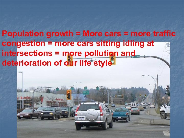 Population growth = More cars = more traffic congestion = more cars sitting idling