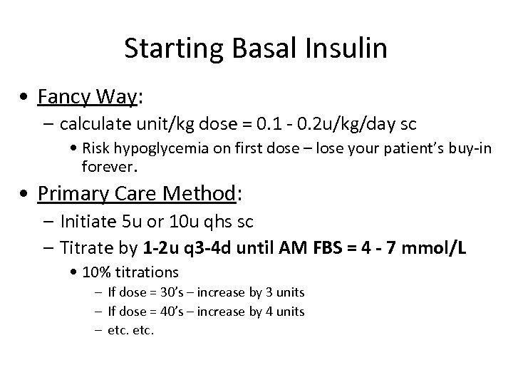 Starting Basal Insulin • Fancy Way: – calculate unit/kg dose = 0. 1 -