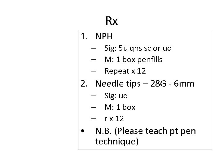 Rx 1. NPH – Sig: 5 u qhs sc or ud – M: 1