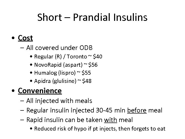 Short – Prandial Insulins • Cost – All covered under ODB • Regular (R)