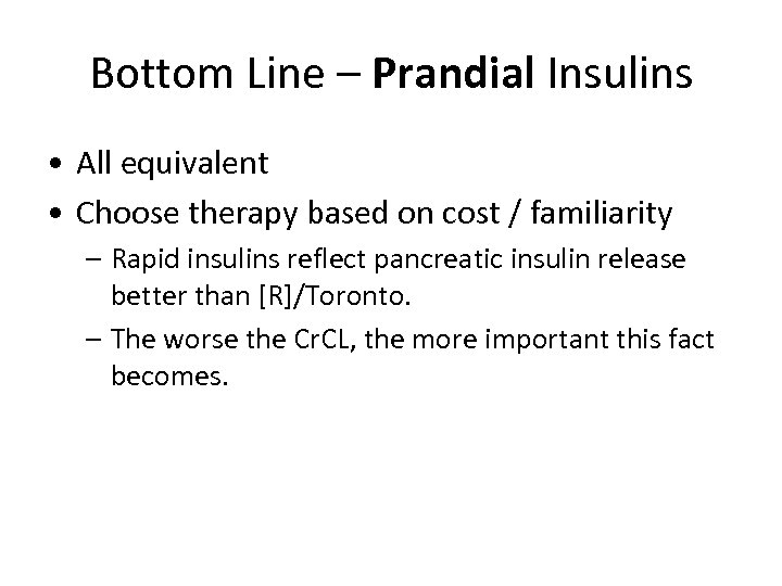 Bottom Line – Prandial Insulins • All equivalent • Choose therapy based on cost