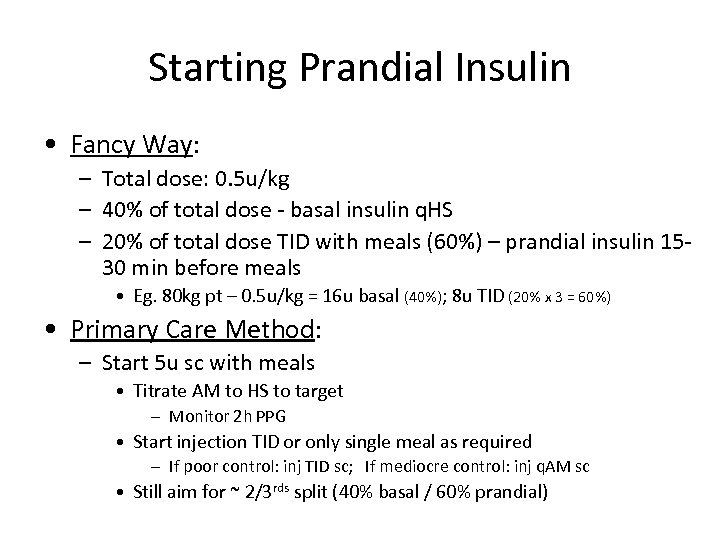 Starting Prandial Insulin • Fancy Way: – Total dose: 0. 5 u/kg – 40%