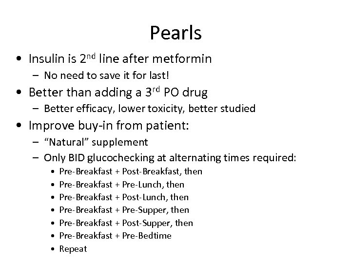 Pearls • Insulin is 2 nd line after metformin – No need to save