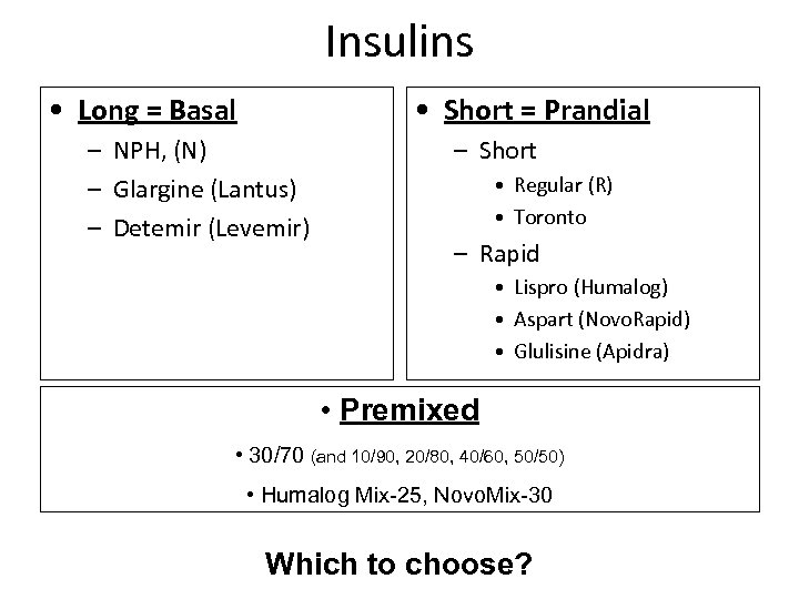 Insulins • Long = Basal • Short = Prandial – NPH, (N) – Glargine