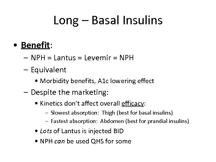 Long – Basal Insulins • Benefit: – NPH = Lantus = Levemir = NPH