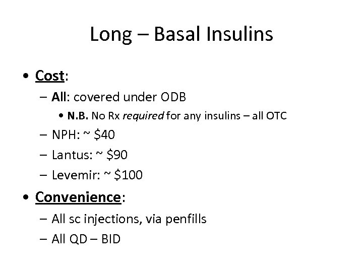 Long – Basal Insulins • Cost: – All: covered under ODB • N. B.