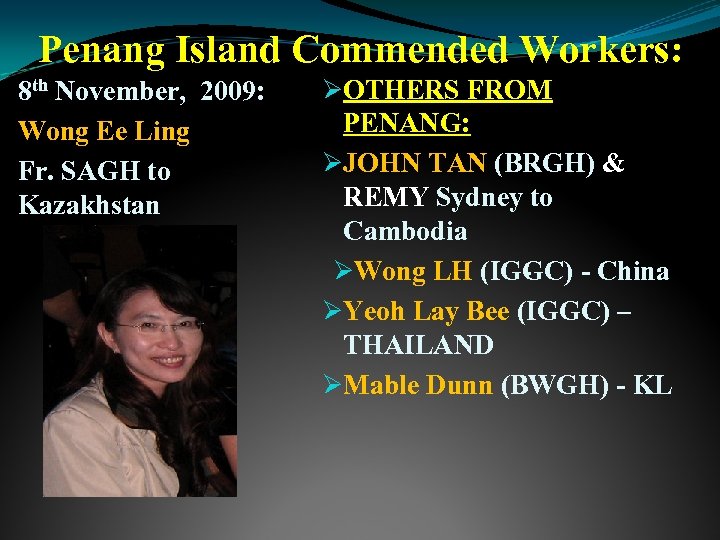 Penang Island Commended Workers: 8 th November, 2009: Wong Ee Ling Fr. SAGH to