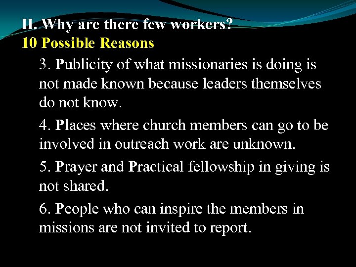 II. Why are there few workers? 10 Possible Reasons 3. Publicity of what missionaries