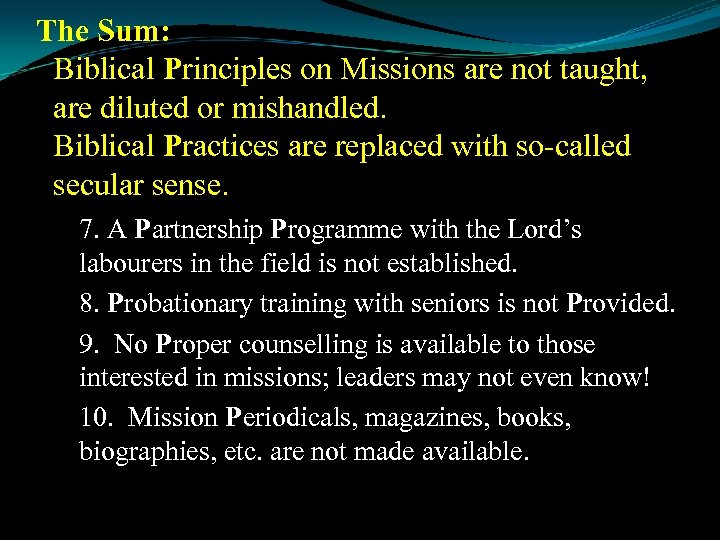 The Sum: Biblical Principles on Missions are not taught, are diluted or mishandled. Biblical