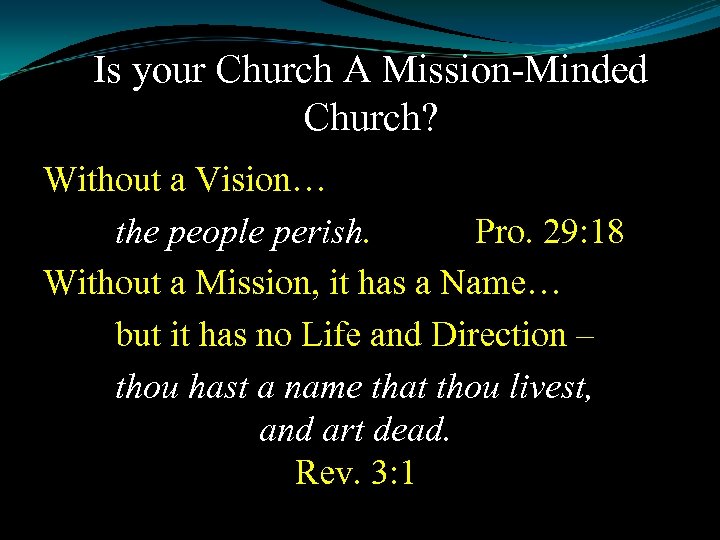 Is your Church A Mission-Minded Church? Without a Vision… the people perish. Pro. 29: