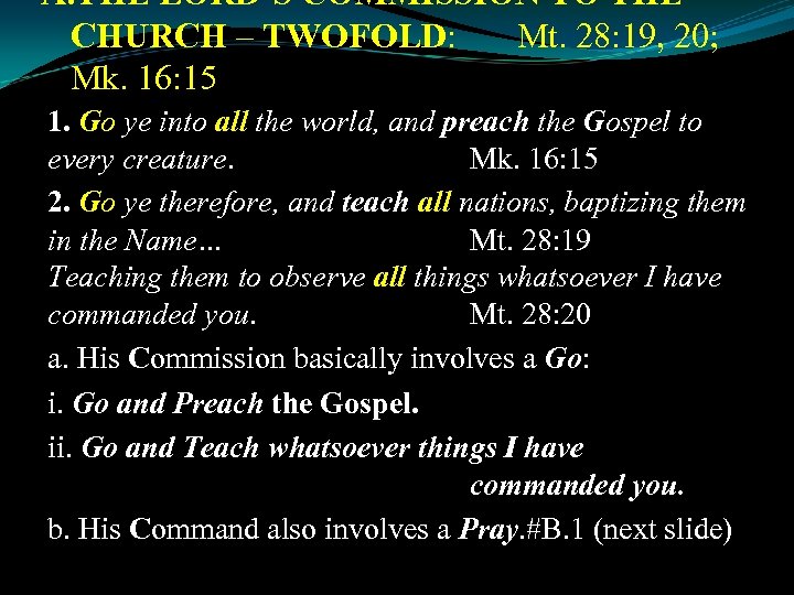 A. THE LORD’S COMMISSION TO THE CHURCH – TWOFOLD: Mt. 28: 19, 20; Mk.