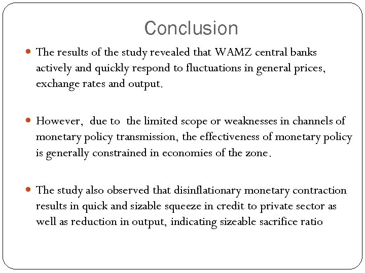 Conclusion The results of the study revealed that WAMZ central banks actively and quickly