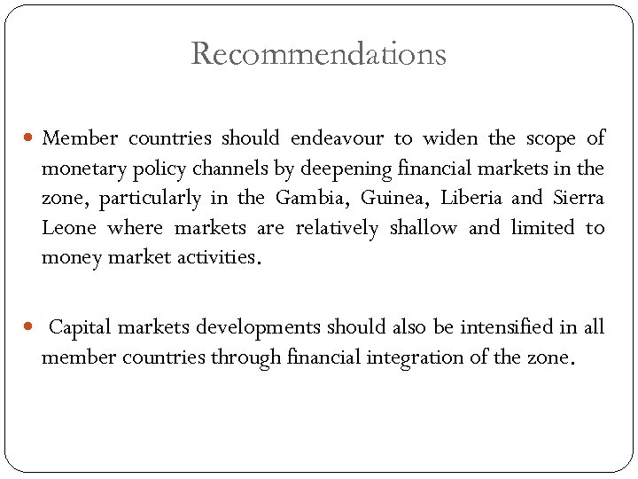 Recommendations Member countries should endeavour to widen the scope of monetary policy channels by