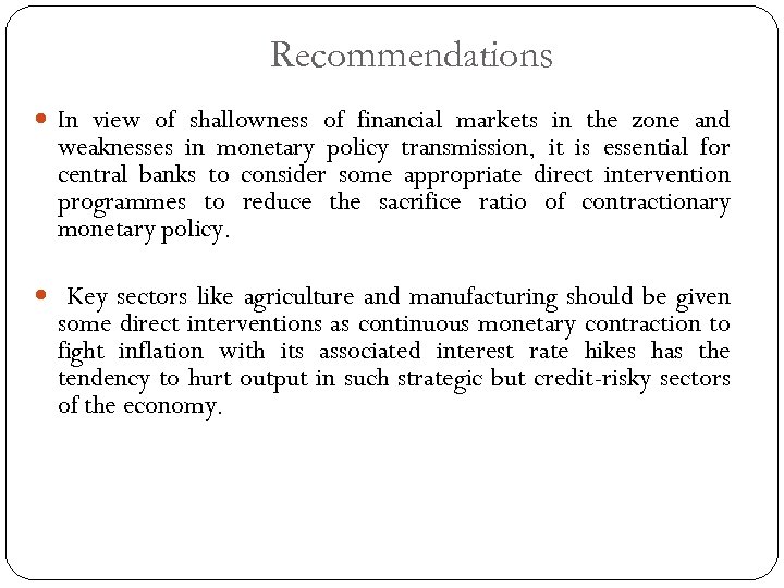 Recommendations In view of shallowness of financial markets in the zone and weaknesses in