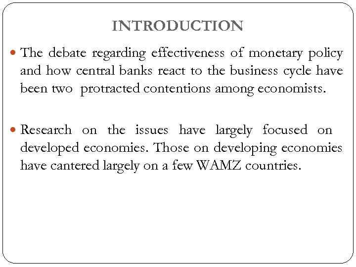 INTRODUCTION The debate regarding effectiveness of monetary policy and how central banks react to