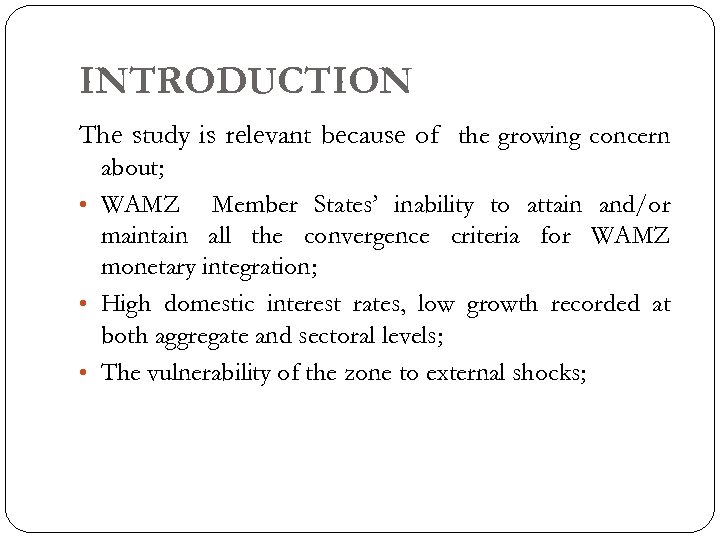 INTRODUCTION The study is relevant because of the growing concern about; • WAMZ Member