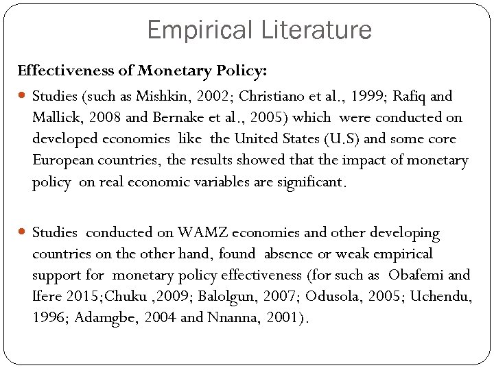 Empirical Literature Effectiveness of Monetary Policy: Studies (such as Mishkin, 2002; Christiano et al.