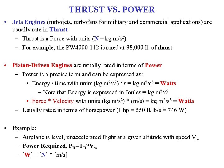 THRUST VS. POWER • Jets Engines (turbojets, turbofans for military and commercial applications) are