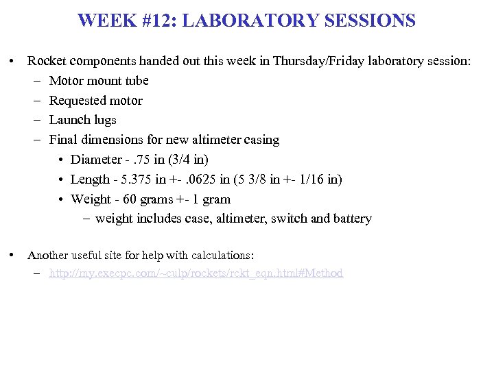 WEEK #12: LABORATORY SESSIONS • Rocket components handed out this week in Thursday/Friday laboratory