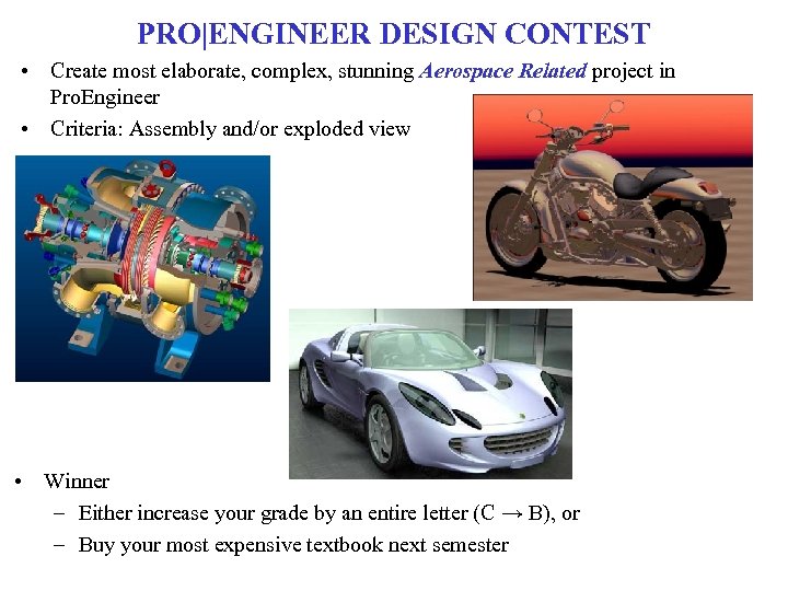 PRO|ENGINEER DESIGN CONTEST • Create most elaborate, complex, stunning Aerospace Related project in Pro.