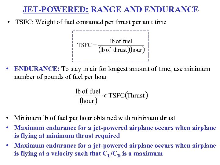 JET-POWERED: RANGE AND ENDURANCE • TSFC: Weight of fuel consumed per thrust per unit