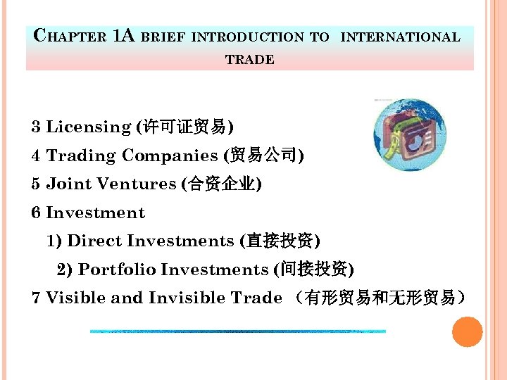 CHAPTER 1 A BRIEF INTRODUCTION TO INTERNATIONAL TRADE 3 Licensing (许可证贸易) 4 Trading Companies