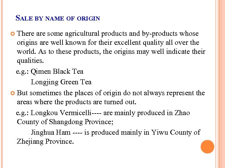 SALE BY NAME OF ORIGIN There are some agricultural products and by-products whose origins