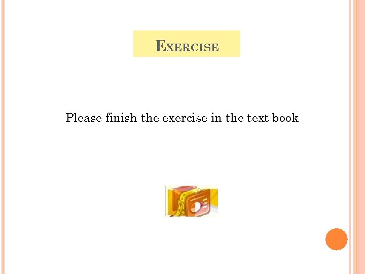 EXERCISE Please finish the exercise in the text book 