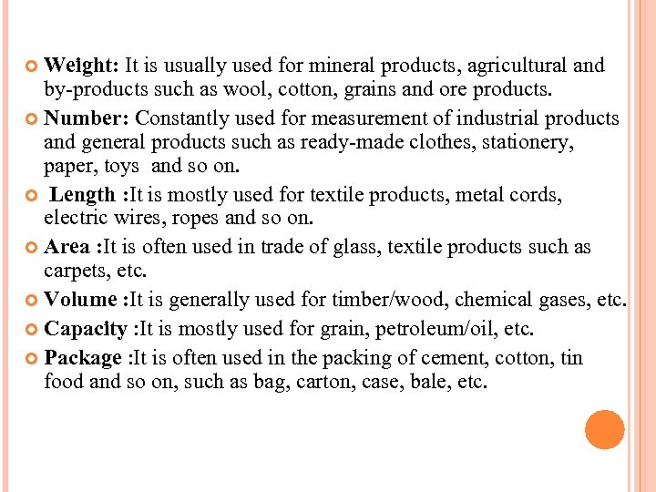 Weight: It is usually used for mineral products, agricultural and by-products such as wool,