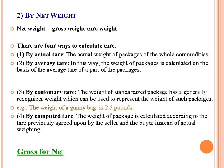 2) BY NET WEIGHT Net weight = gross weight-tare weight There are four ways